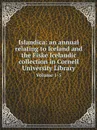 Islandica: an annual relating to Iceland and the Fiske Icelandic collection in Cornell University Library. Volume 1-5 - Cornell university Libraries