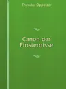 Canon der Finsternisse - Theodor Oppolzer