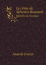 Le crime de Sylvestre Bonnard. Membre de l'Institut - Anatole France