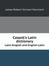 Cassell's Latin dictionary. Latin-English and English-Latin - James Robert Vernam Marchant