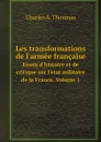 Les transformations de l'armee francaise. Essais d'histoire et de critique sur l'etat militaire de la France. Volume 1 - Thoumas Charles Antoine