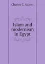 Islam and modernism in Egypt - C.C. Adams