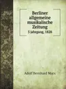 Berliner allgemeine musikalische Zeitung. 5 jahrgang, 1828 - Adolf Bernhard Marx