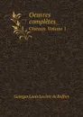 Oeuvres completes. Oiseaux. Volume 1 - Georges Louis Leclerc de Buffon