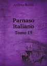 Parnaso italiano. Tomo 19 - Andrea Rubbi