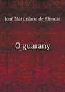 O guarany - José Martiniano de Alencar