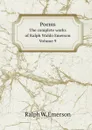 Poems. The complete works of Ralph Waldo Emerson. Volume 9 - Ralph Waldo Emerson