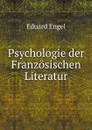 Psychologie der Franzosischen Literatur - Eduard Engel