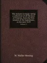 The statutes at large; being a collection of all the laws of Virginia, from the first session of the legislature, in the year 1619. Volume 11 - W. Waller Hening