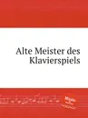 Alte Meister des Klavierspiels - Walter Niemann