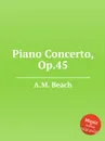 A.M. Beach: Piano Concerto, Op.45 - A.M. Beach