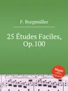 25 Etudes Faciles, Op.100 - F. Burgmüller