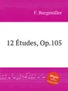 F. Burgmuller: 12 Etudes, Op.105 - F. Burgmüller