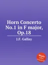 Horn Concerto No.1 in F major, Op.18 - J.F. Gallay