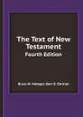 The Text of New Testament. Fourth Edition - B.M. Metzger, B.D. Ehrman