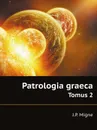 Patrologia graeca. Tomus 2 - J.P. Migne