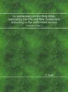 A commentary on the Holy Bible, containing the Old and New Testaments according to the authorized version. Volume 3. Part 1 - T. Scott