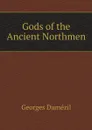 Gods of the Ancient Northmen - G. Dumézil