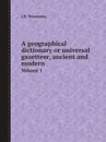 A geographical dictionary or universal gazetteer, ancient and modern. Volume 1 - J.E. Worcester