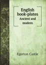 English book-plates. Ancient and modern - Castle Egerton