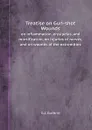 Treatise on Gun-shot Wounds. on inflammation, erysipelas, and mortification, on injuries of nerves, and on wounds of the extremities - G.J. Guthrie