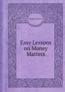 Easy Lessons on Money Matters - Richard Whately