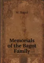 Memorials of the Bagot Family - W. Bagot