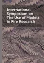 International Symposium on the Use of Models in Fire Research - W.G. Bert