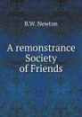 A remonstrance Society of Friends - B.W. Newton