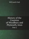 History of the Counties of Woodbury and Plymouth, Iowa. Part 2 - W.L. Clark