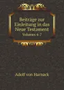 Beitrage zur Einleitung in das Neue Testament. Volumes 4-7 - Adolf von Harnack