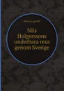 Nils Holgerssons underbara resa genom Sverige - Selma Lagerlöf