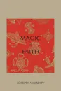 Magic of Faith - Joseph Murphy