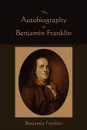 The Autobiography  of Benjamin Franklin - Benjamin Franklin