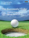 The Successful Golfer. Practical Fixes for the Mental Game of Golf - Paul McCarthy, Marc Jones