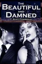 The Beautiful and Damned. F. Scott Fitzgerald's Jazz Age Morality Tale - F. Scott Fitzgerald, Francis Scott Key Fitzgerald