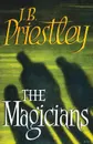 The Magicians - J. B. Priestley
