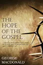 Hope of the Gospel - MacDonald George