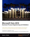 Microsoft VISIO 2010 Business Process Diagramming and Validation - David John Parker