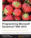 Programming Microsoft Dynamics Nav 2013 - David Studebaker, Christopher Studebaker