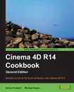 Cinema 4D R14 Cookbook - Simon Russell