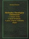 Methodus Theologiae Christianae. 1. natur? rerum ; 2. Sacr? Scriptur? ; 3. praxi, congrua, conformis, adapta - Richard Baxter