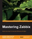 Mastering Zabbix - Andrea Dalle Vacche, Stefano Lee