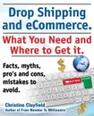 Drop Shipping and Ecommerce, What You Need and Where to Get It. Dropshipping Suppliers and Products, Ecommerce Payment Processing, Ecommerce Software - Christine Clayfield