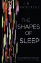 The Shapes of Sleep - J. B. Priestley