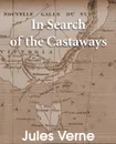 In Search of the Castaways. The Children of Captain Grant - Jules Verne