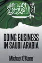 Doing Business in Saudi Arabia - Michael O'Kane