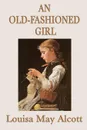 An Old-Fashioned Girl - Louisa May Alcott