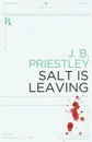 Salt is Leaving - J.B. Priestley, J. B. Priestley