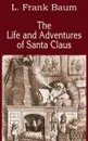 The Life and Adventures of Santa Claus - L. Frank Baum